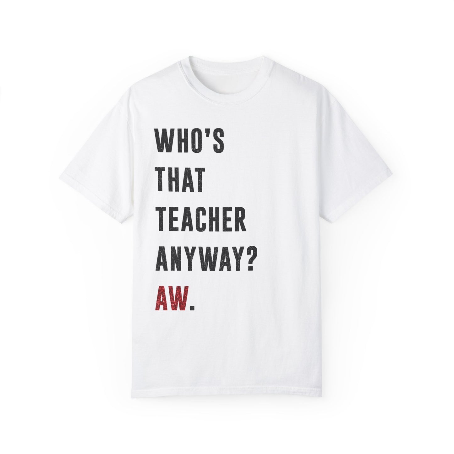 Who's That TEACHER ANYWAY? Ew | Red & Black Faux Glitter | Swiftie Graduation, Teacher Appreciation Present | Unisex T-shirt S - xxxl sizes