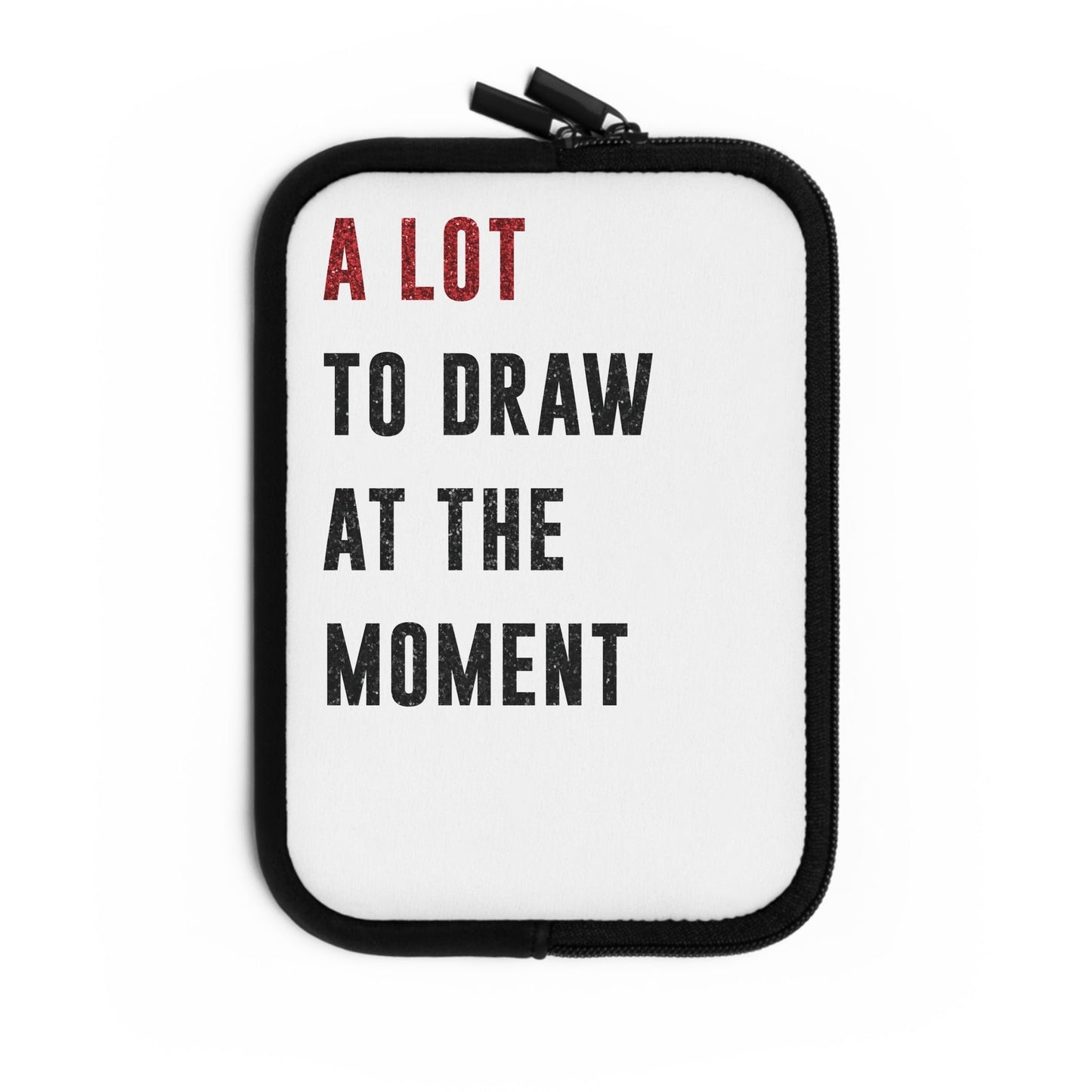 A LOT To Draw At The MOMENT Laptop Sleeve | 7", 10", 13", 15", and 17" | Unique Mother's Day Gift | Swiftie Teacher Appreciation Gift