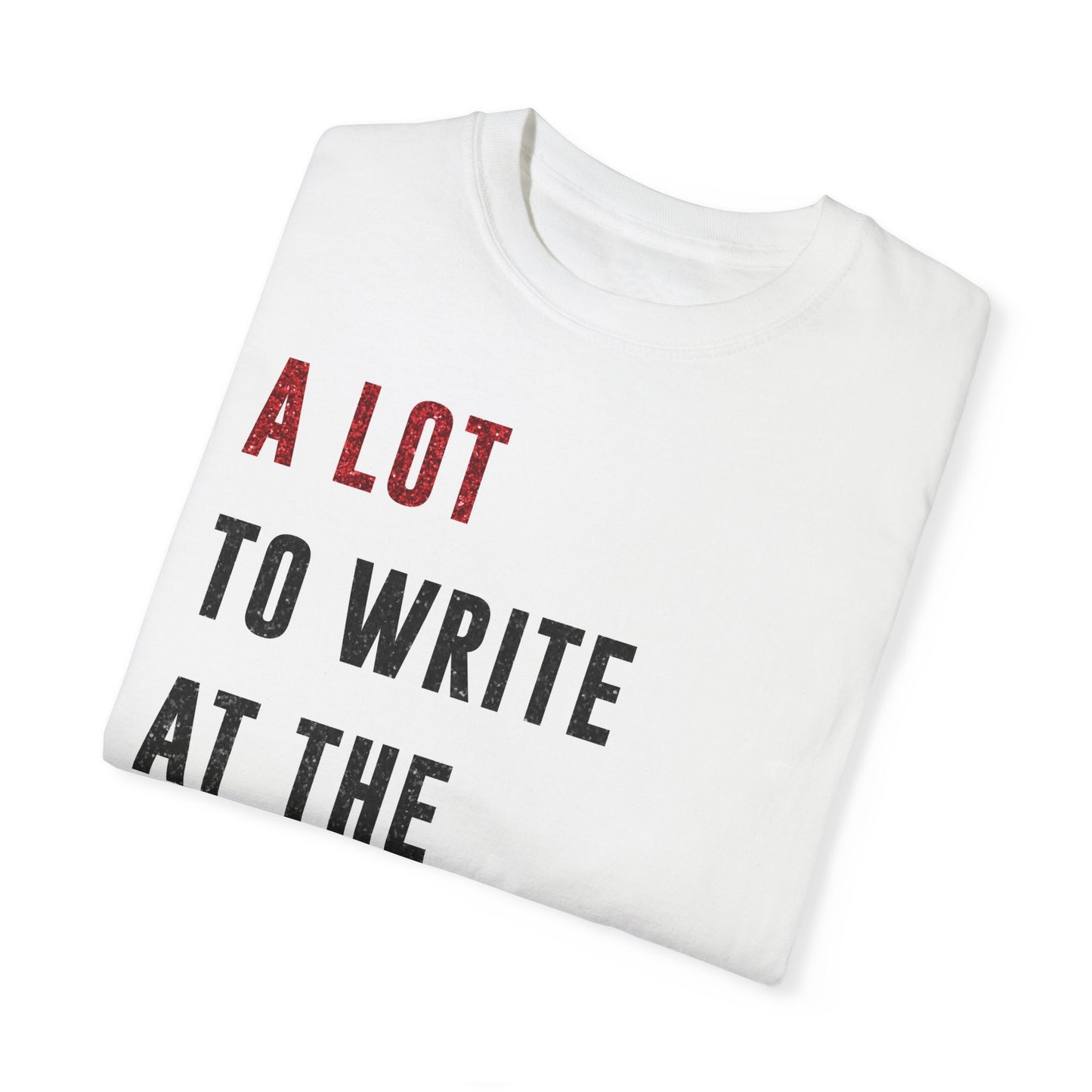 A LOT to Write At THE MOMENT | Red & Black Faux Glitter | Swiftie Teacher Appreciation Present | Unisex T-shirt S - xxxl sizes
