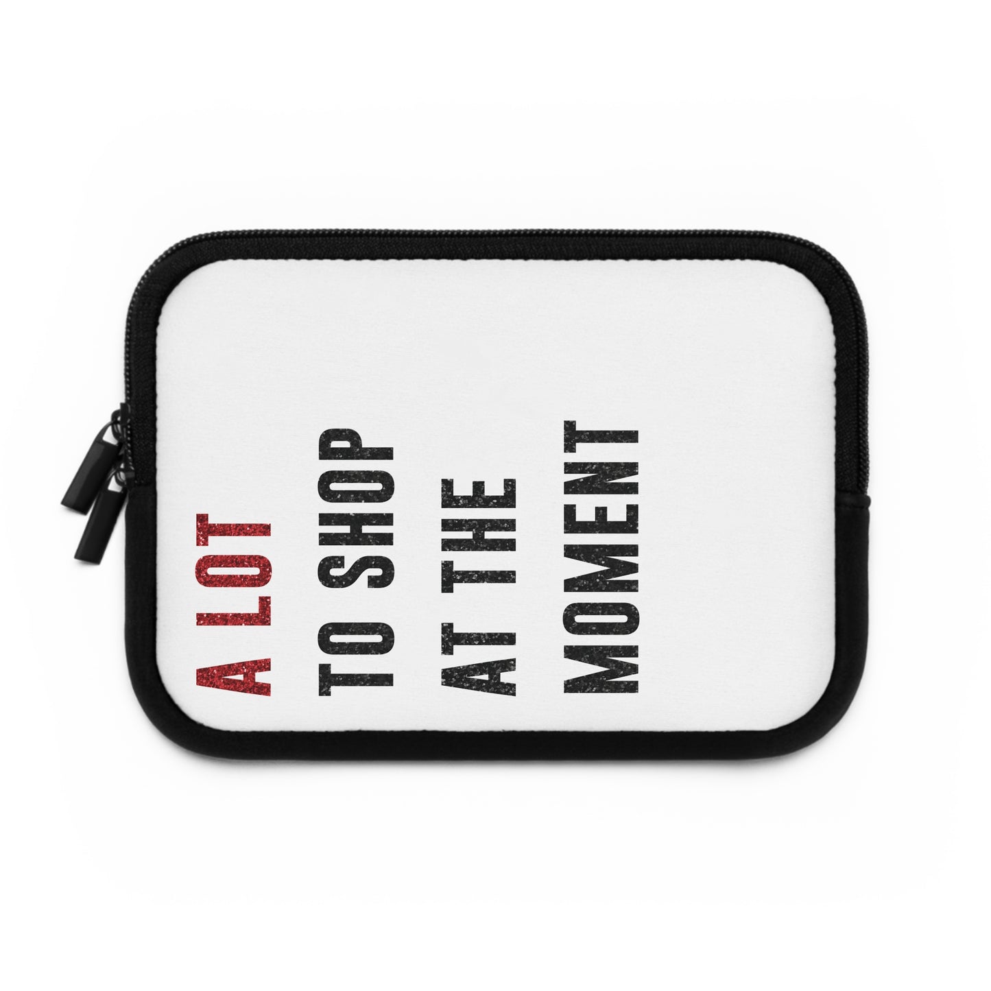A LOT To Shop At The MOMENT Laptop Sleeve | 7", 10", 13", 15", and 17" | Unique Mother's Day Gift | Swiftie Teacher Appreciation Gift