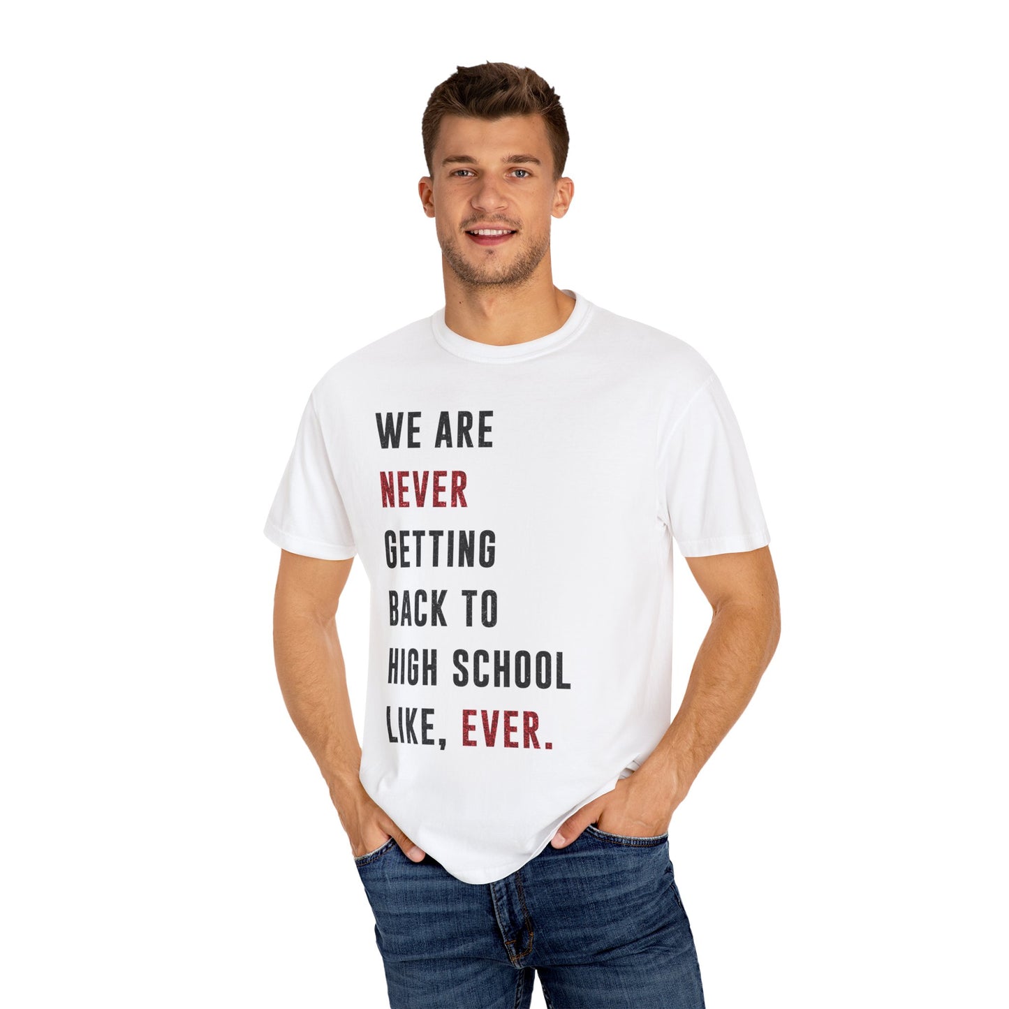 We are NEVER Getting Back to High School Like, Ever | Swiftie Graduation, Teacher Appreciation Present | Unisex T-shirt S - XXL, XXXL sizes