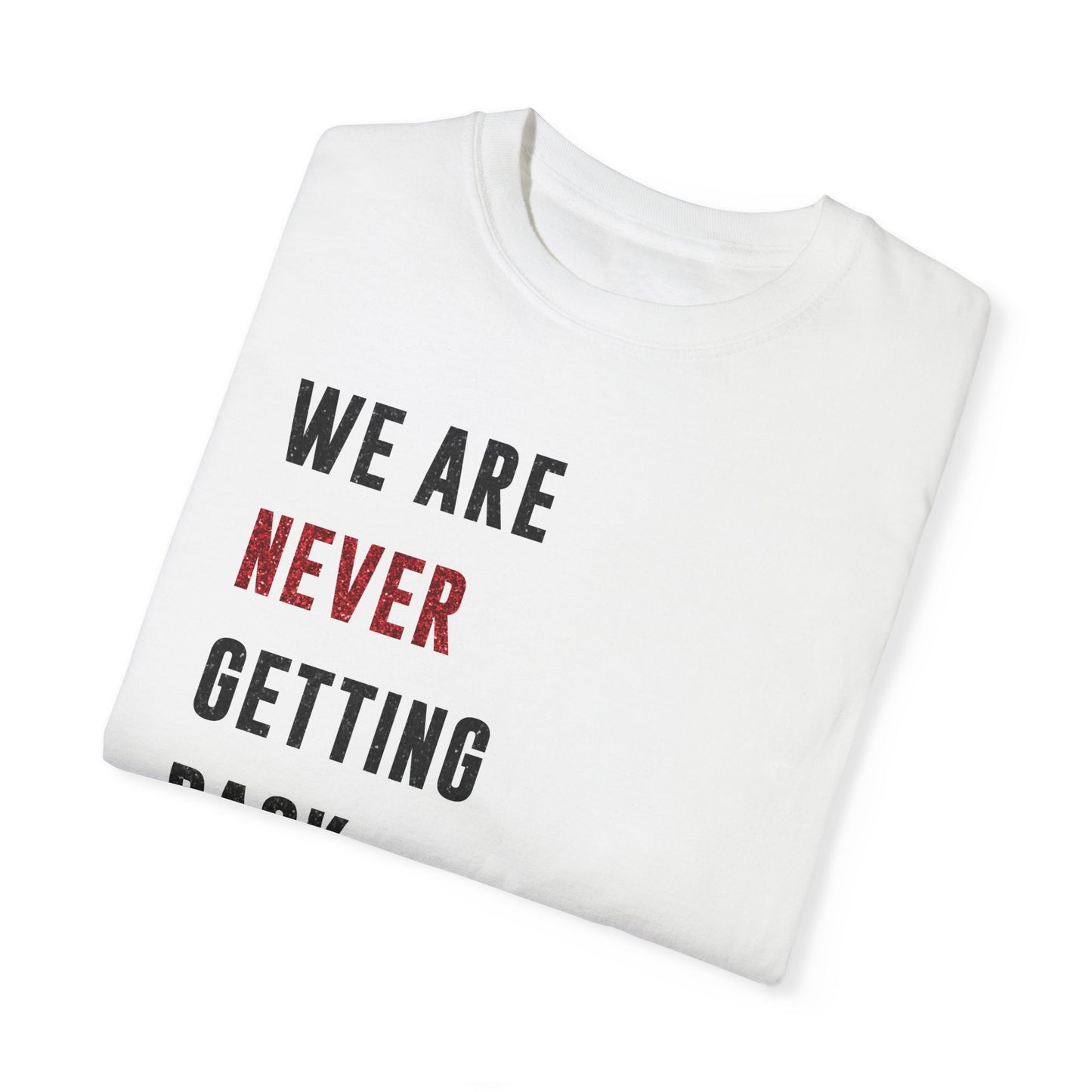 We are NEVER Getting Back to School Like, Ever | Swiftie Graduation, Teacher Appreciation Present | Unisex T-shirt S - XXL, XXXL sizes