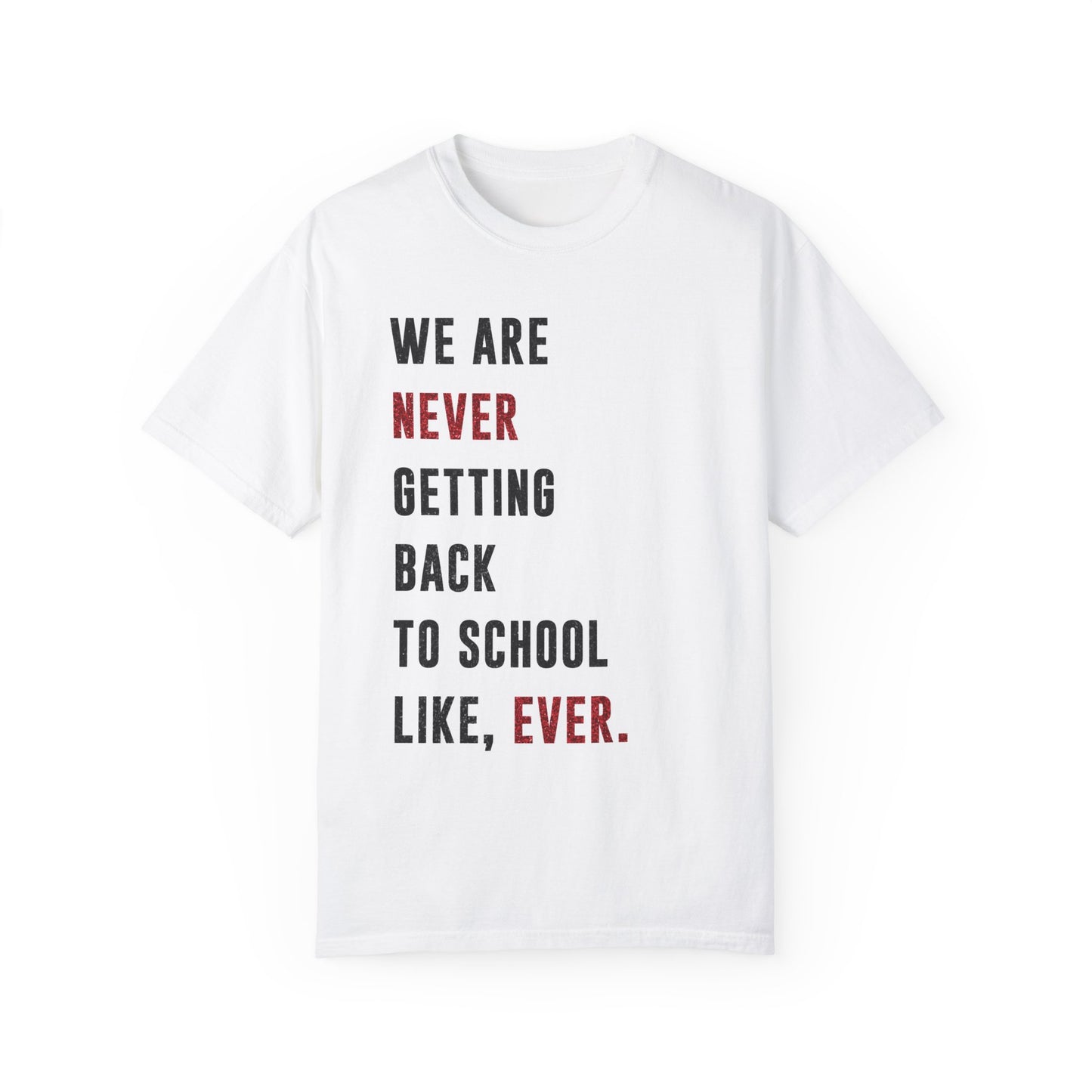 We are NEVER Getting Back to School Like, Ever | Swiftie Graduation, Teacher Appreciation Present | Unisex T-shirt S - XXL, XXXL sizes