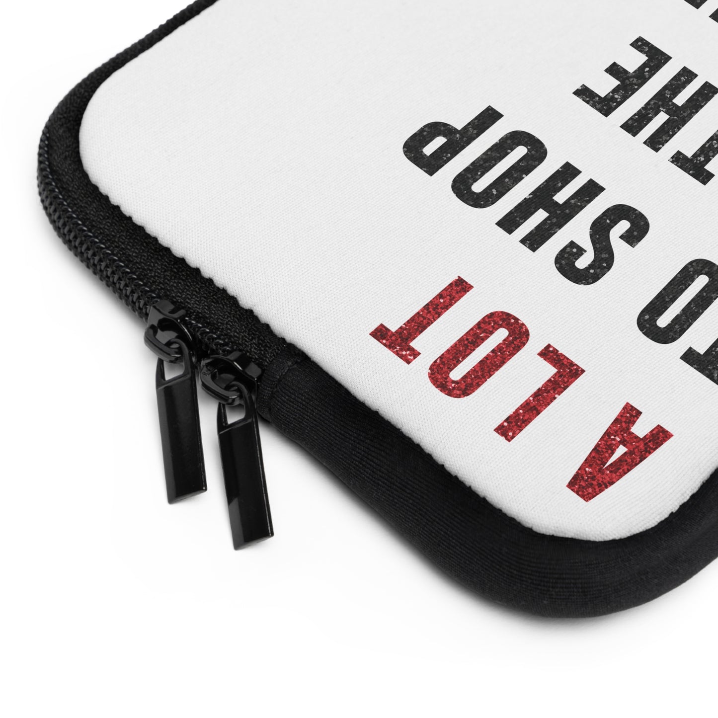 A LOT To Shop At The MOMENT Laptop Sleeve | 7", 10", 13", 15", and 17" | Unique Mother's Day Gift | Swiftie Teacher Appreciation Gift