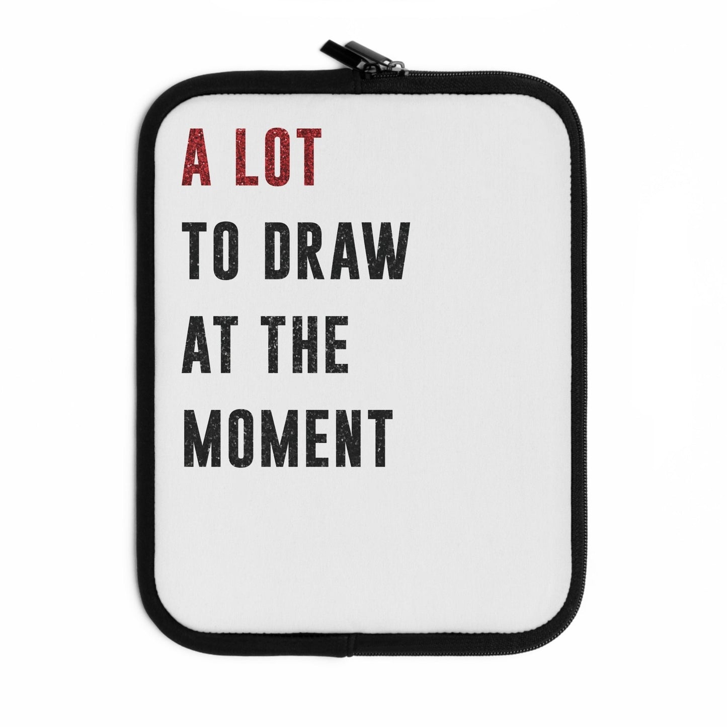 A LOT To Draw At The MOMENT Laptop Sleeve | 7", 10", 13", 15", and 17" | Unique Mother's Day Gift | Swiftie Teacher Appreciation Gift