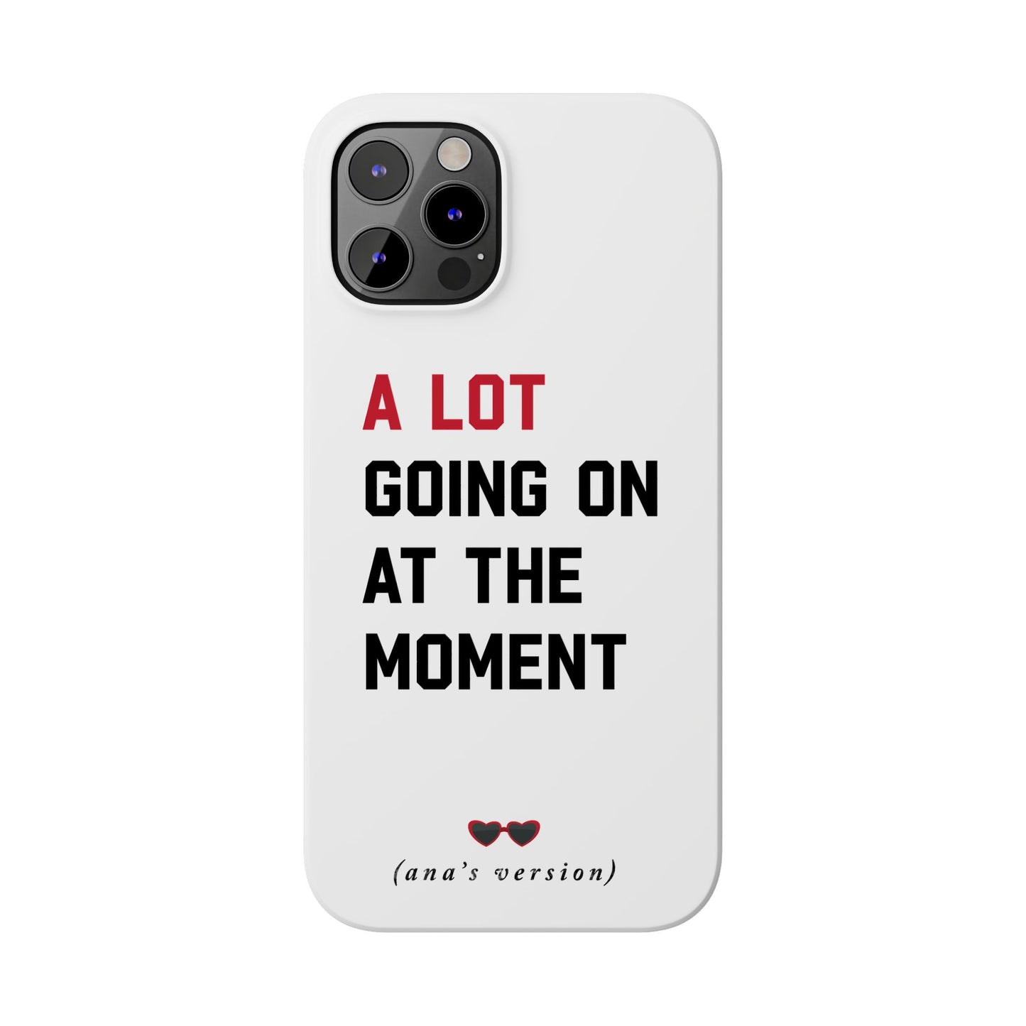 CUSTOM Slim iPhone Case | A LOT GOING on at Moment | Personalized iPhone Pro, Plus, Pro Max 15 to 7 | Perfect Swiftie Fan Gift Present