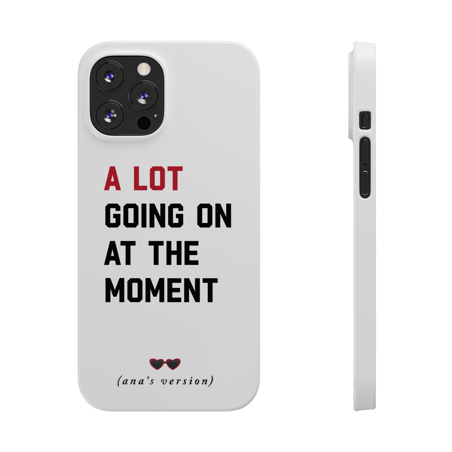 CUSTOM Slim iPhone Case | A LOT GOING on at Moment | Personalized iPhone Pro, Plus, Pro Max 15 to 7 | Perfect Swiftie Fan Gift Present