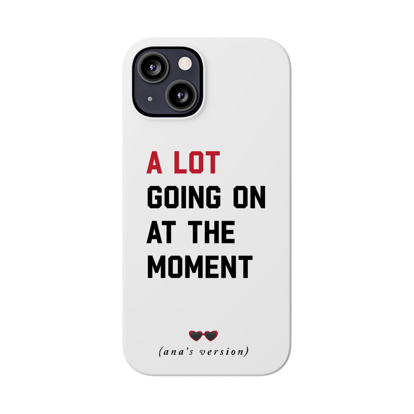 CUSTOM Slim iPhone Case | A LOT GOING on at Moment | Personalized iPhone Pro, Plus, Pro Max 15 to 7 | Perfect Swiftie Fan Gift Present