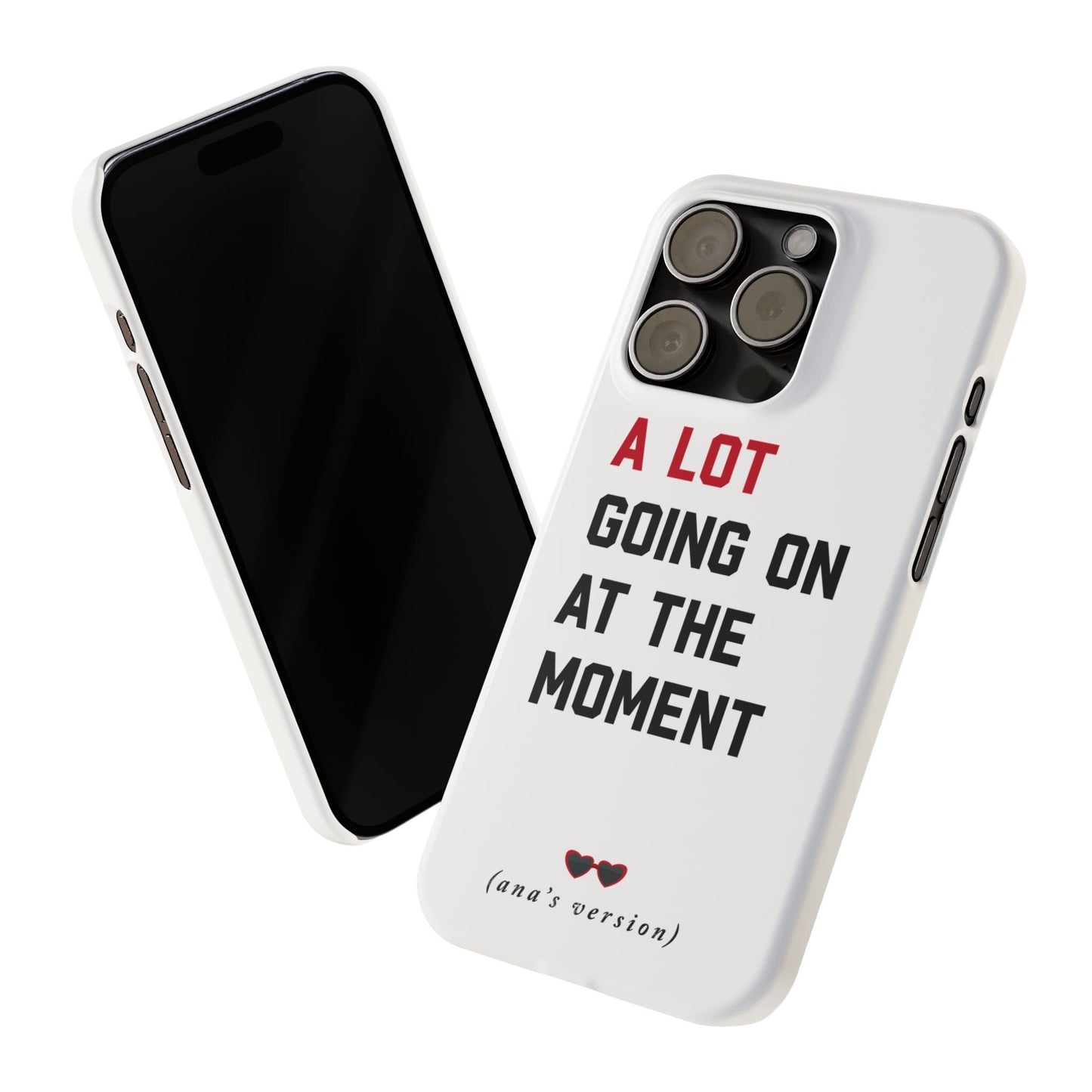 CUSTOM Slim iPhone Case | A LOT GOING on at Moment | Personalized iPhone Pro, Plus, Pro Max 15 to 7 | Perfect Swiftie Fan Gift Present