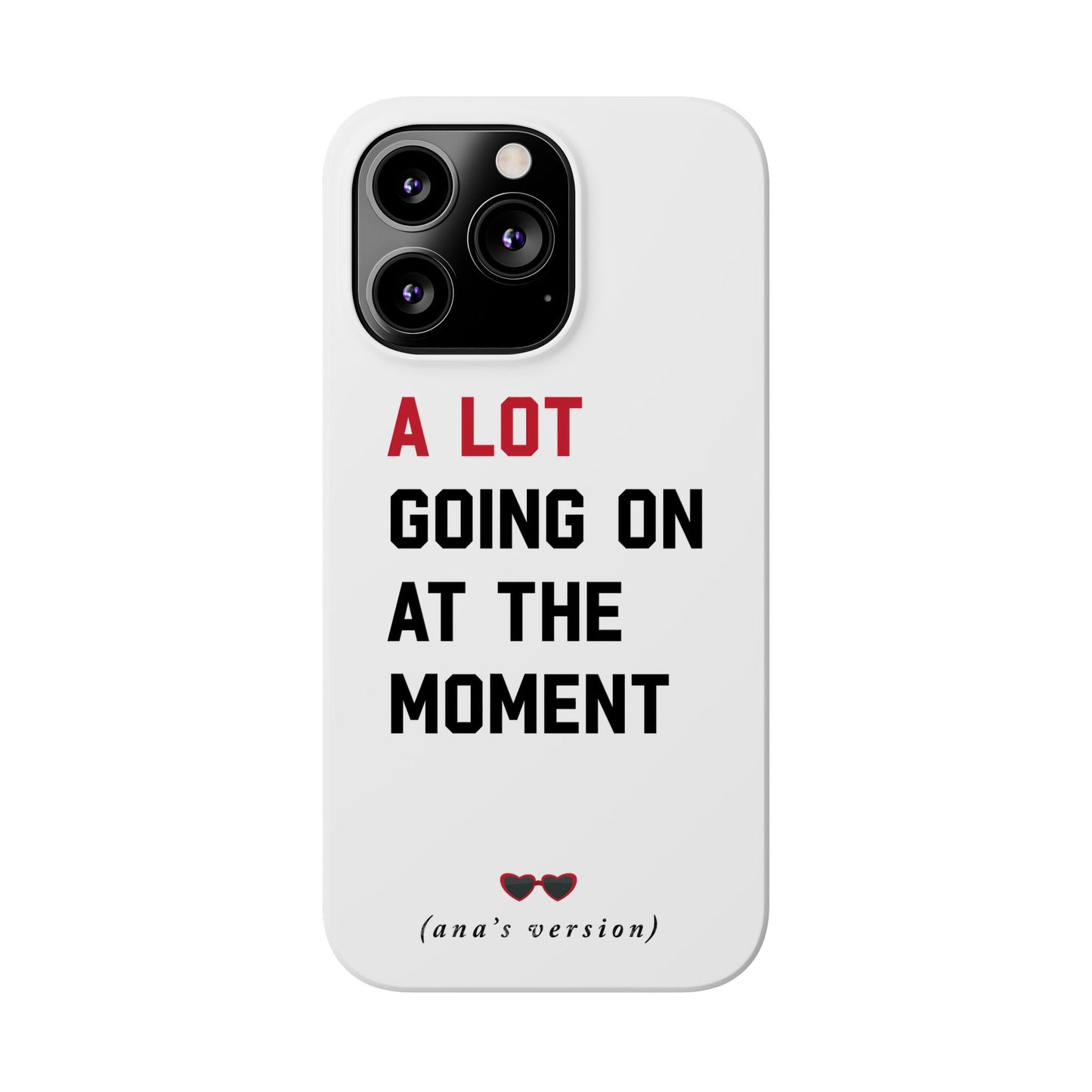 CUSTOM Slim iPhone Case | A LOT GOING on at Moment | Personalized iPhone Pro, Plus, Pro Max 15 to 7 | Perfect Swiftie Fan Gift Present