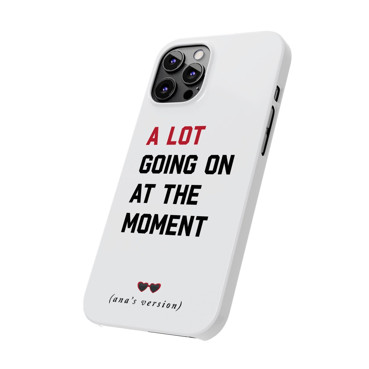 CUSTOM Slim iPhone Case | A LOT GOING on at Moment | Personalized iPhone Pro, Plus, Pro Max 15 to 7 | Perfect Swiftie Fan Gift Present