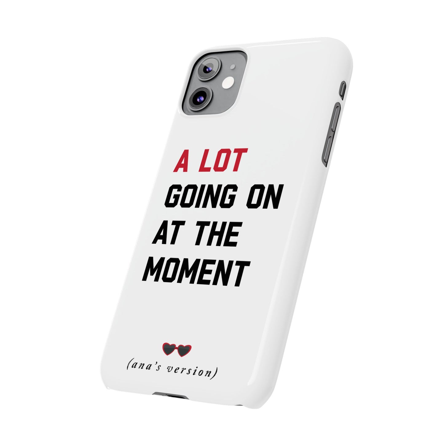 CUSTOM Slim iPhone Case | A LOT GOING on at Moment | Personalized iPhone Pro, Plus, Pro Max 15 to 7 | Perfect Swiftie Fan Gift Present