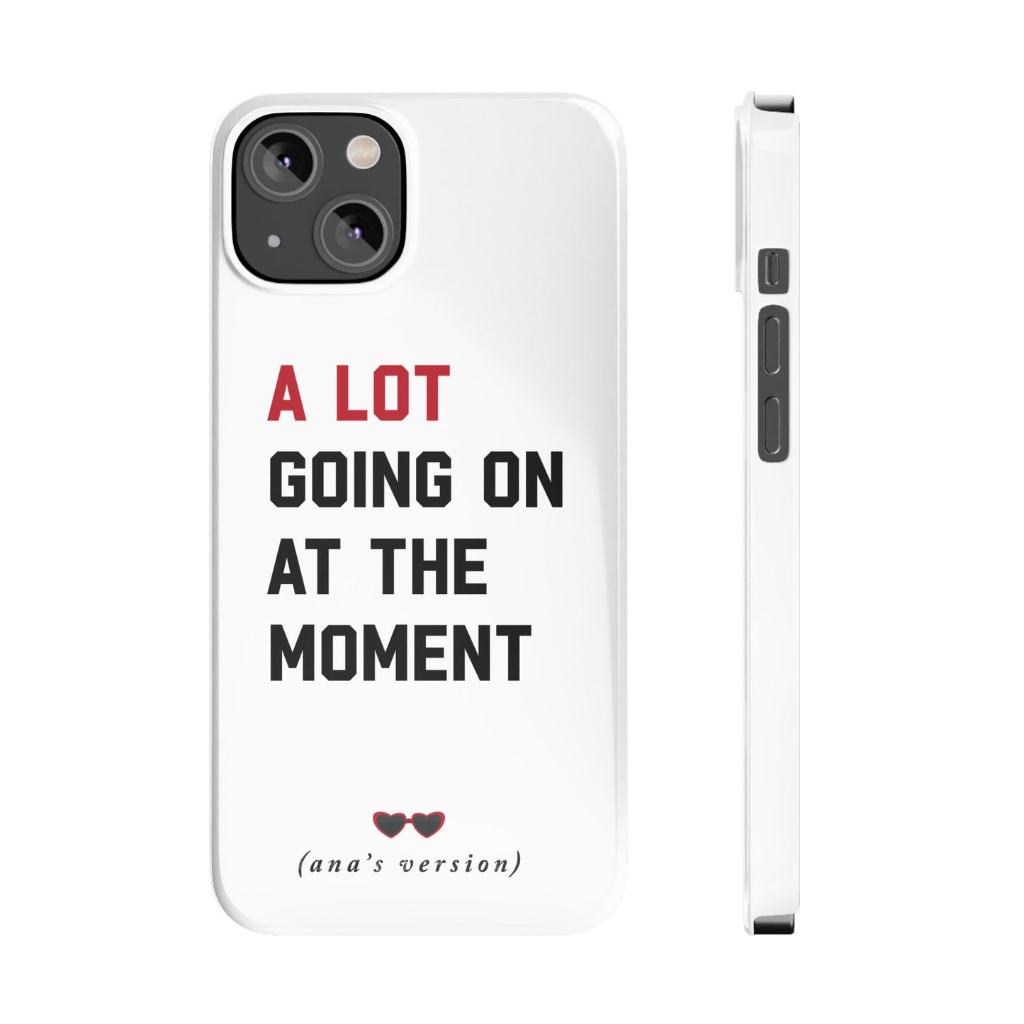 CUSTOM Slim iPhone Case | A LOT GOING on at Moment | Personalized iPhone Pro, Plus, Pro Max 15 to 7 | Perfect Swiftie Fan Gift Present