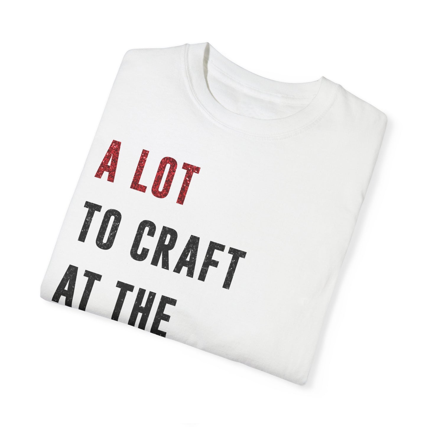 A LOT To Craft At THE MOMENT | Red & Black Faux Glitter | Swiftie Mother's Day Gift, Teacher Present | Unisex T-shirt S - xxxl sizes