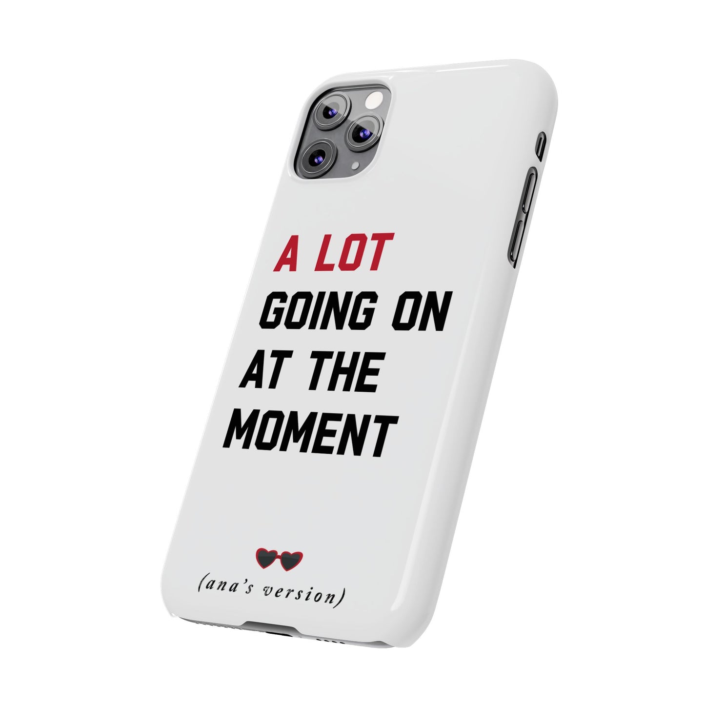 CUSTOM Slim iPhone Case | A LOT GOING on at Moment | Personalized iPhone Pro, Plus, Pro Max 15 to 7 | Perfect Swiftie Fan Gift Present