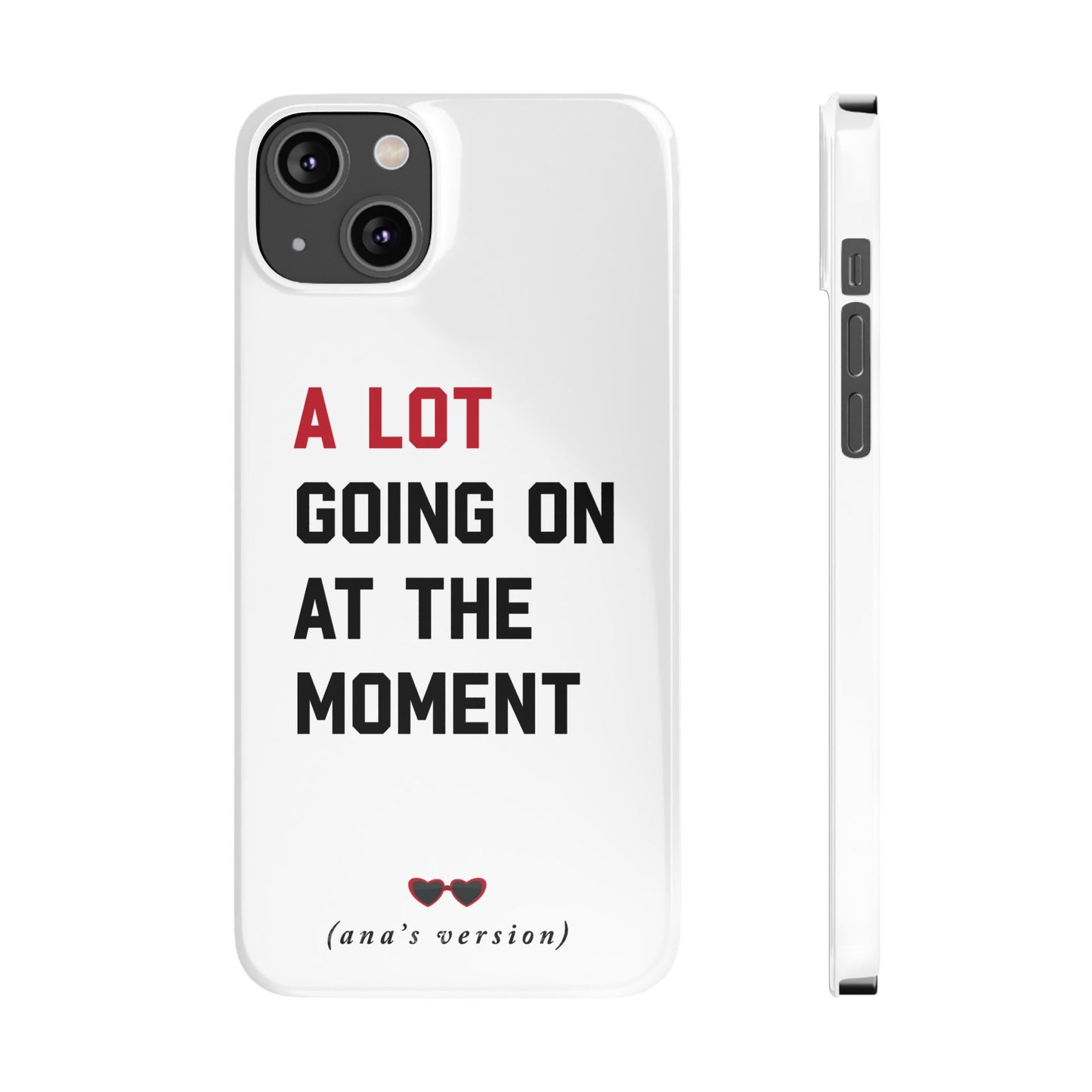 CUSTOM Slim iPhone Case | A LOT GOING on at Moment | Personalized iPhone Pro, Plus, Pro Max 15 to 7 | Perfect Swiftie Fan Gift Present