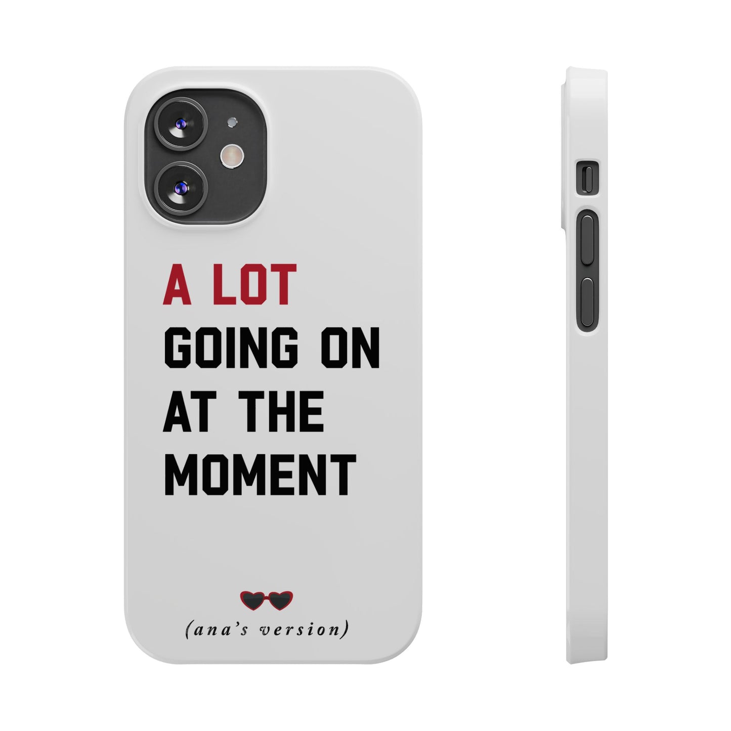 CUSTOM Slim iPhone Case | A LOT GOING on at Moment | Personalized iPhone Pro, Plus, Pro Max 15 to 7 | Perfect Swiftie Fan Gift Present