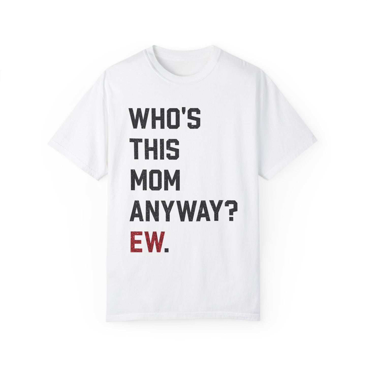 Who's This MOM ANYWAY? Ew | Red & Black Faux Glitter | RED Era Swiftie Fan Gift Present | Unisex T-shirt S - xxxl sizes