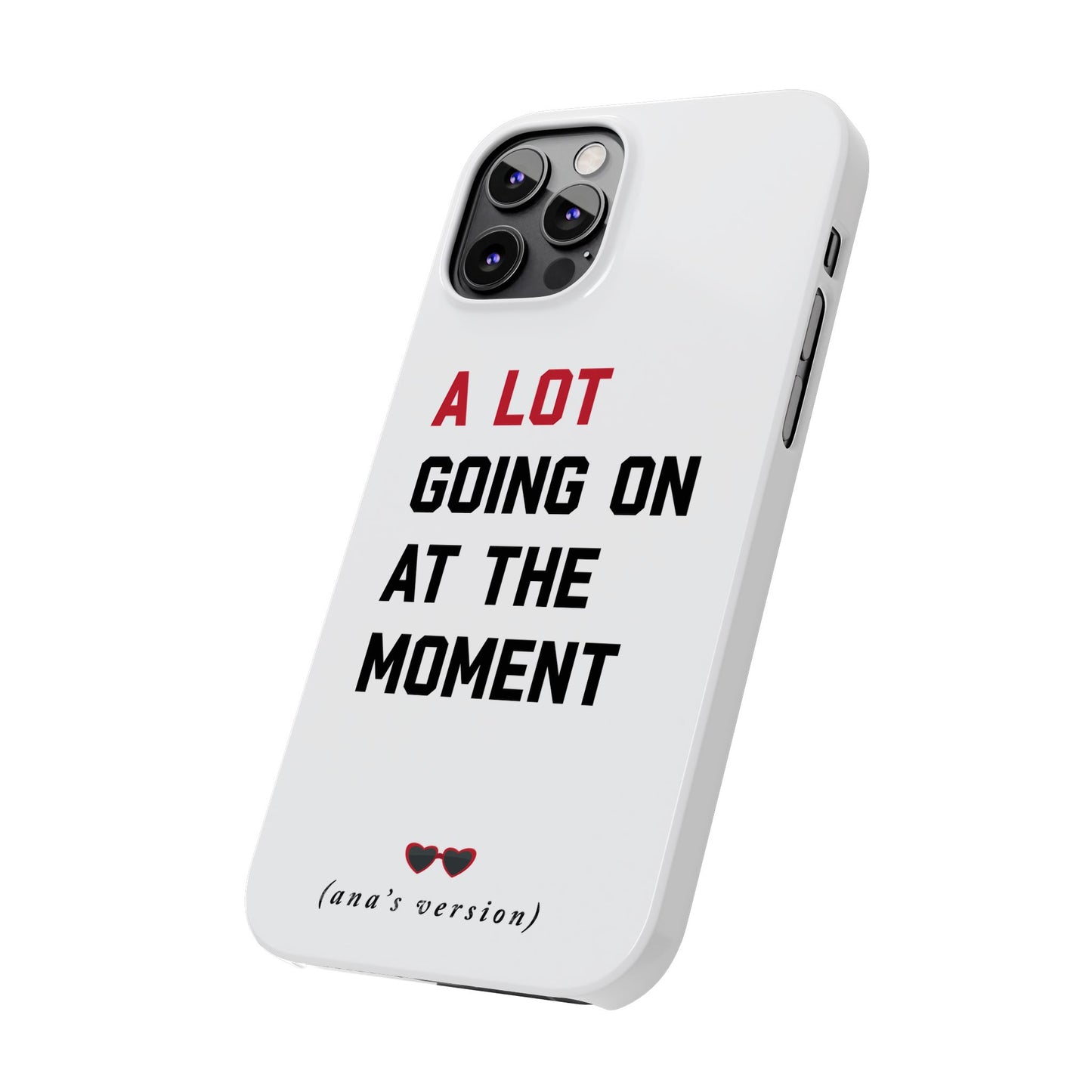 CUSTOM Slim iPhone Case | A LOT GOING on at Moment | Personalized iPhone Pro, Plus, Pro Max 15 to 7 | Perfect Swiftie Fan Gift Present