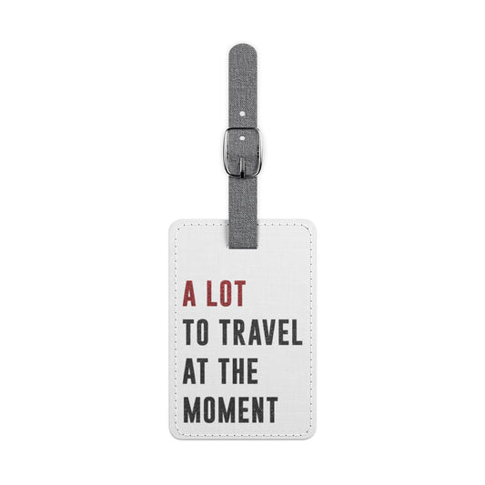 A LOT To Travel At The MOMENT Saffiano Polyester Luggage Tag | Rectangular 3" x 4.5", Strap 7" | Swiftie Fan Gift