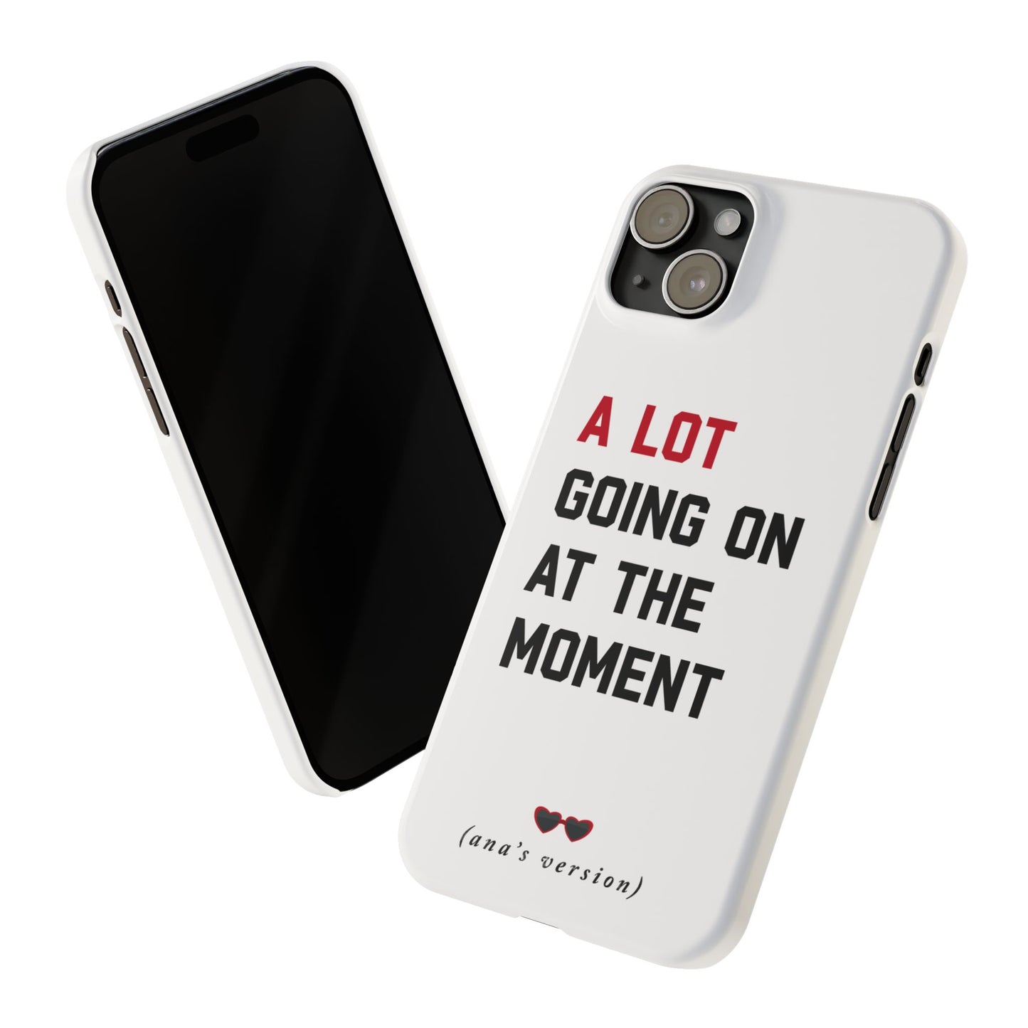 CUSTOM Slim iPhone Case | A LOT GOING on at Moment | Personalized iPhone Pro, Plus, Pro Max 15 to 7 | Perfect Swiftie Fan Gift Present