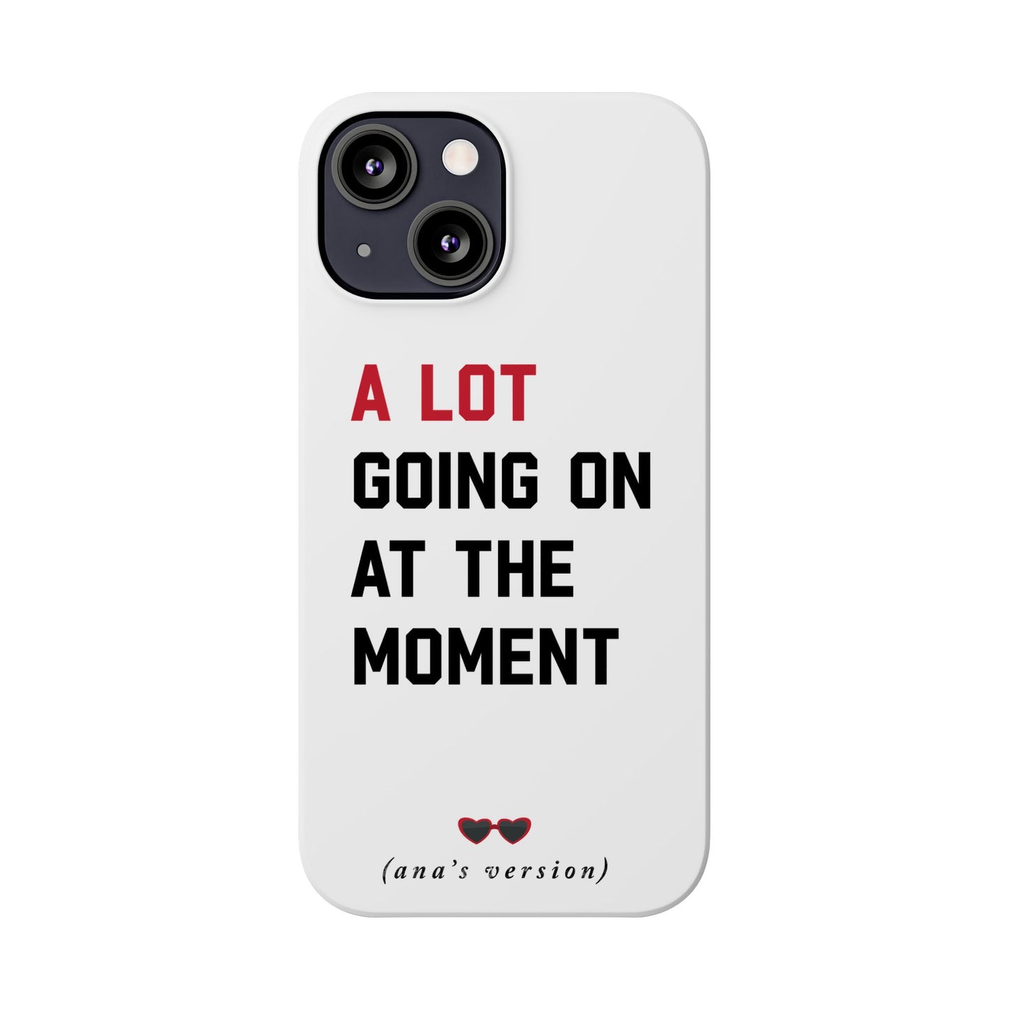 CUSTOM Slim iPhone Case | A LOT GOING on at Moment | Personalized iPhone Pro, Plus, Pro Max 15 to 7 | Perfect Swiftie Fan Gift Present