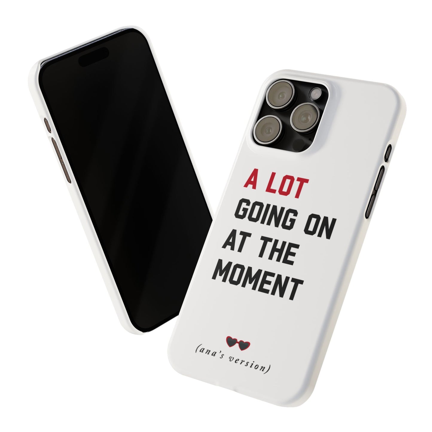 CUSTOM Slim iPhone Case | A LOT GOING on at Moment | Personalized iPhone Pro, Plus, Pro Max 15 to 7 | Perfect Swiftie Fan Gift Present