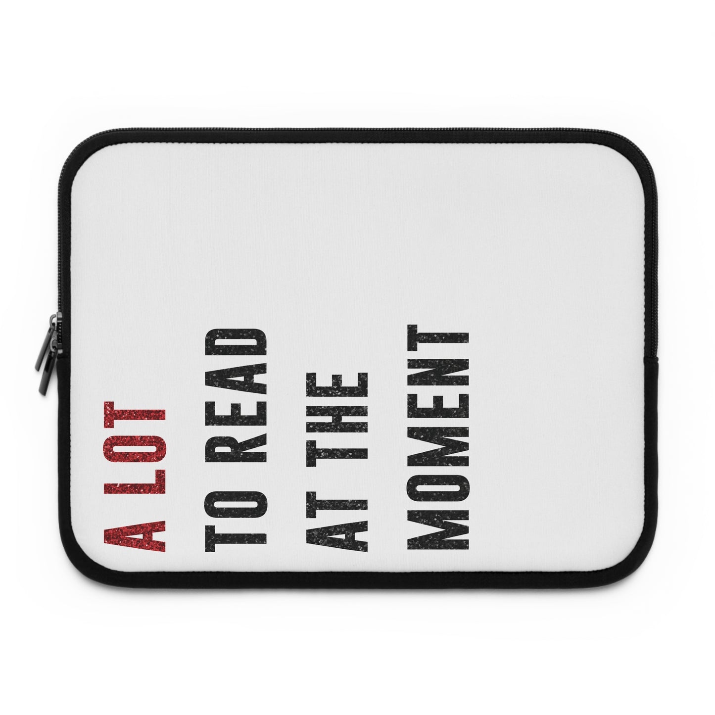 A LOT To Read At The MOMENT Laptop Sleeve | 7", 10", 13", 15", and 17" | Unique Mother's Day Gift | Swiftie Teacher Appreciation Gift