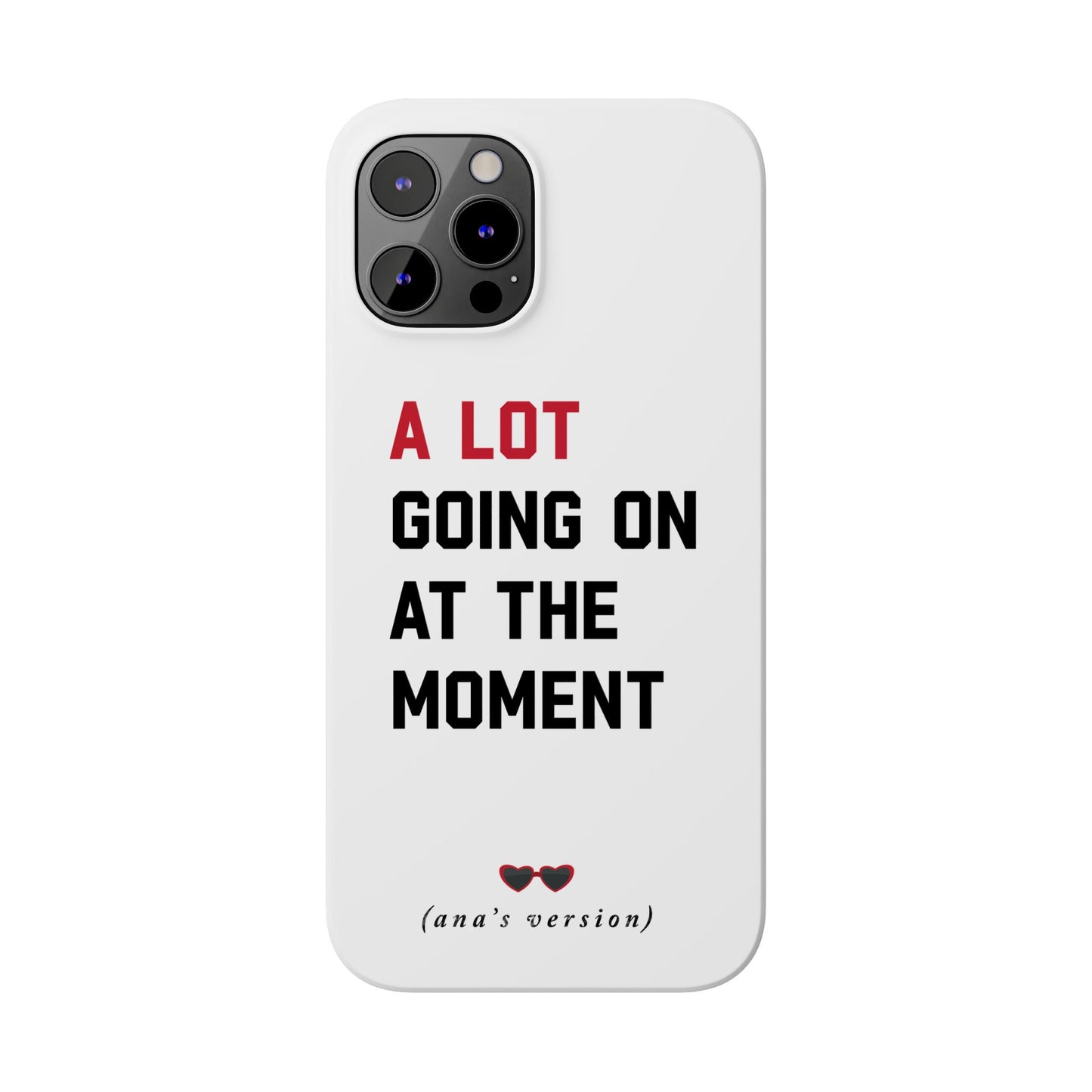 CUSTOM Slim iPhone Case | A LOT GOING on at Moment | Personalized iPhone Pro, Plus, Pro Max 15 to 7 | Perfect Swiftie Fan Gift Present