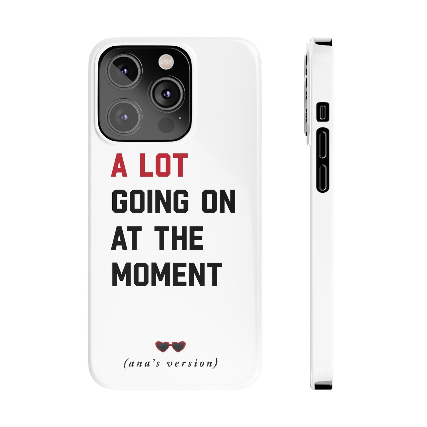 CUSTOM Slim iPhone Case | A LOT GOING on at Moment | Personalized iPhone Pro, Plus, Pro Max 15 to 7 | Perfect Swiftie Fan Gift Present