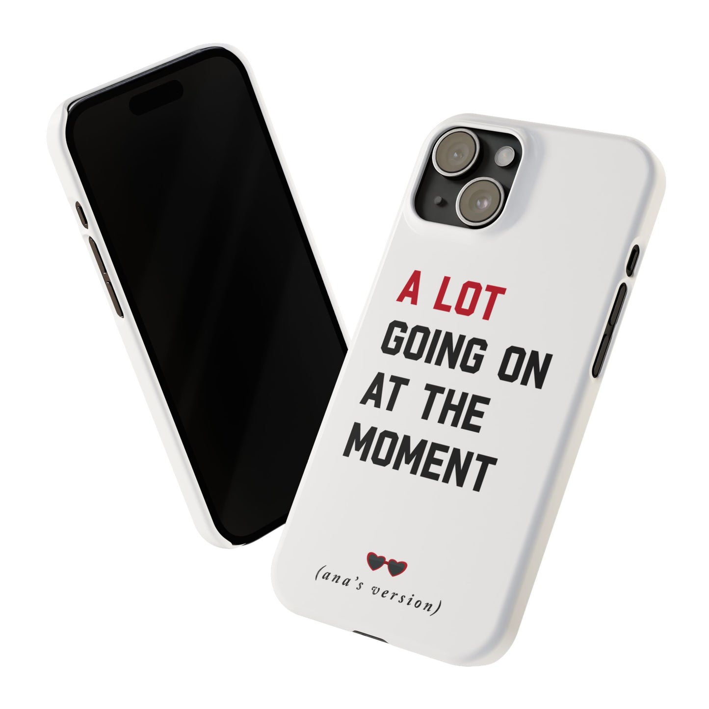 CUSTOM Slim iPhone Case | A LOT GOING on at Moment | Personalized iPhone Pro, Plus, Pro Max 15 to 7 | Perfect Swiftie Fan Gift Present