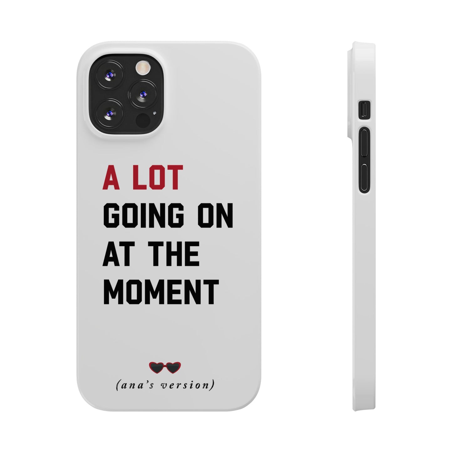 CUSTOM Slim iPhone Case | A LOT GOING on at Moment | Personalized iPhone Pro, Plus, Pro Max 15 to 7 | Perfect Swiftie Fan Gift Present