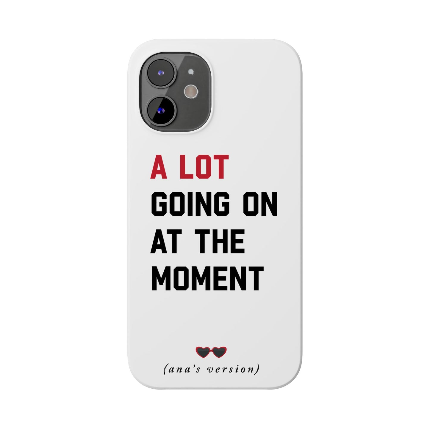 CUSTOM Slim iPhone Case | A LOT GOING on at Moment | Personalized iPhone Pro, Plus, Pro Max 15 to 7 | Perfect Swiftie Fan Gift Present