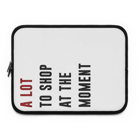 A LOT To Shop At The MOMENT Laptop Sleeve | 7", 10", 13", 15", and 17" | Unique Mother's Day Gift | Swiftie Teacher Appreciation Gift