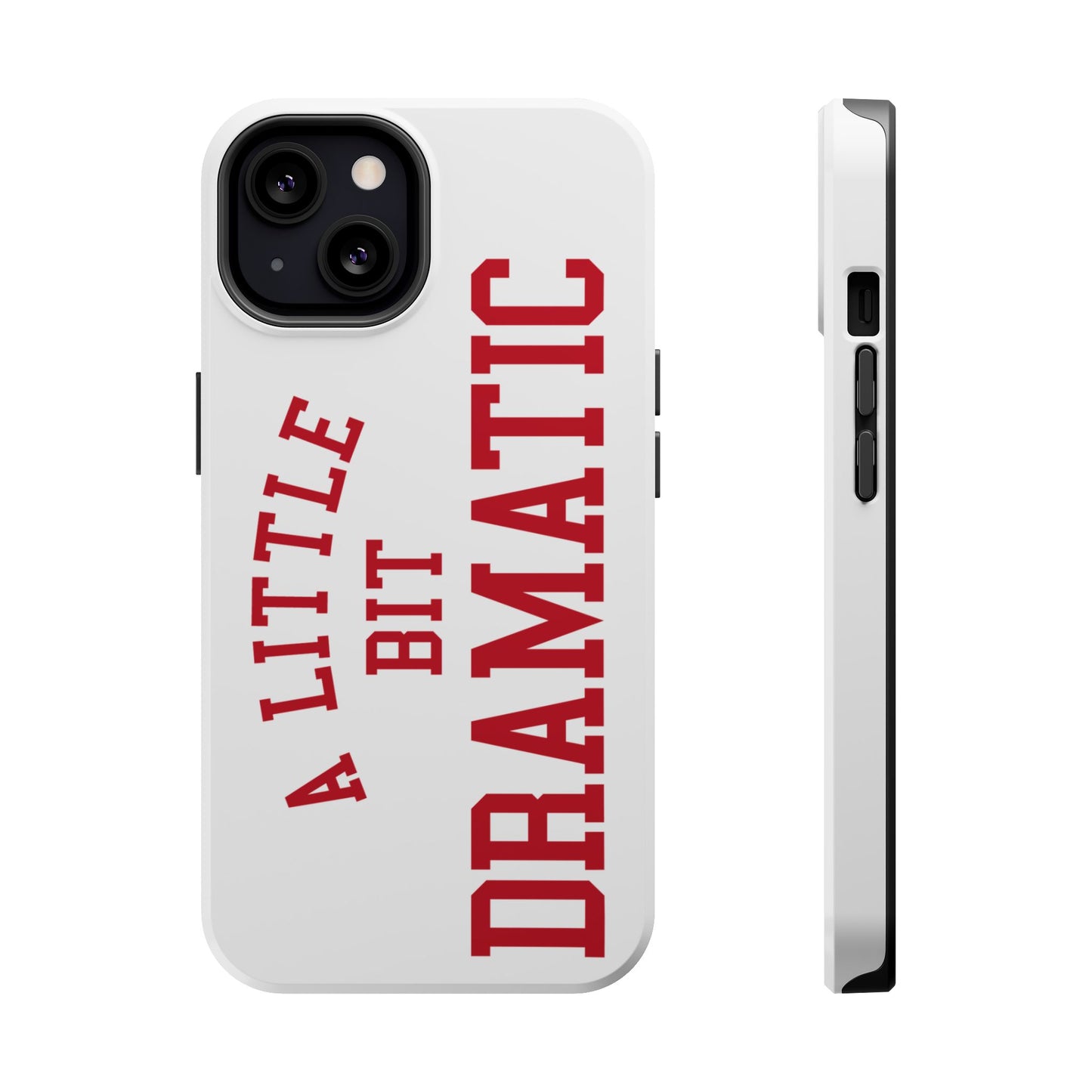 CUSTOM MagSafe Tough Case | A Little Bit DRAMATIC Personalized | iPhone 15, 14, 13 | Perfect Unique Present Mean Girls Fan Gift