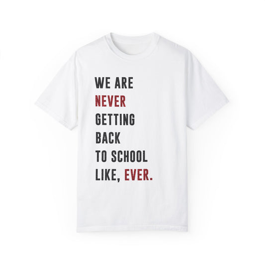 We are NEVER Getting Back to School Like, Ever | Swiftie Graduation, Teacher Appreciation Present  | Unisex T-shirt S - XXL, XXXL sizes